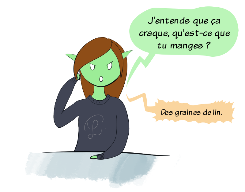 "Mamie, j'entends que ça craque, qu'est-ce que tu manges ?" Ce à quoi mamie répond "des graines de lin"